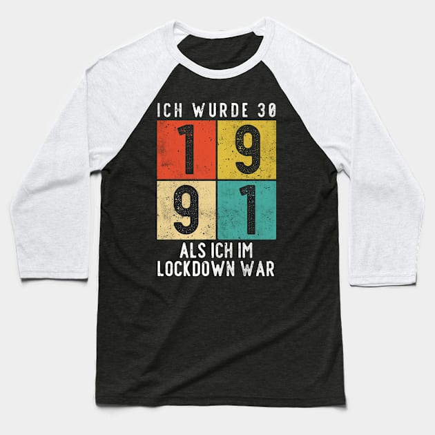 30th Birthday Born In 1991 Lockdown Baseball T-Shirt by Schwarzweiss
